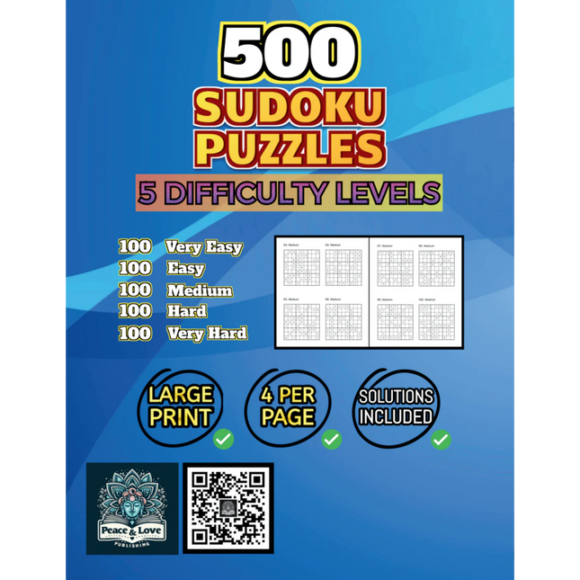 500 Sudoku Puzzles - 5 DIFFICULTY LEVELS - 4 Per Page - Large Print - Solutions Included