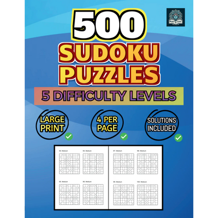 500 Sudoku Puzzles - 5 DIFFICULTY LEVELS - 4 Per Page - Large Print - Solutions Included