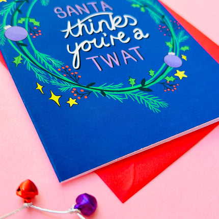 “Santa Thinks You’re a Tw*t” Christmas Card – Funny Cheeky Holiday Greeting